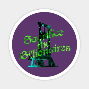 Sacrifice the Billionaires Magnet